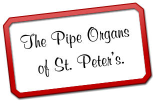 The Pipe Organs of St. Peters.